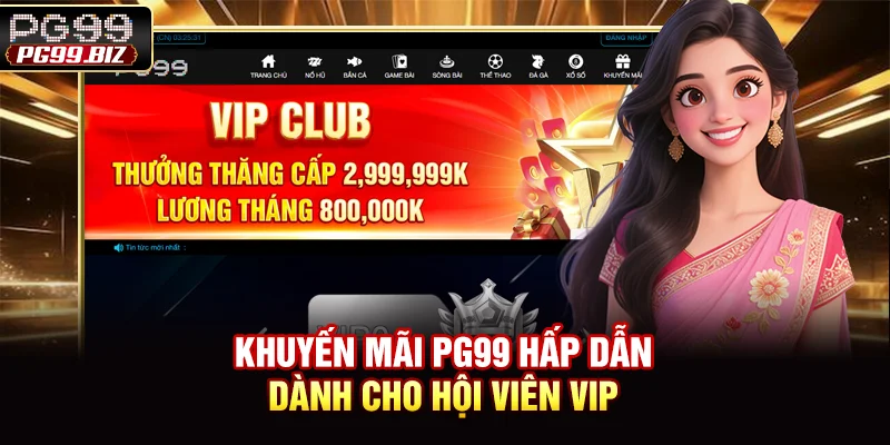 Khuyến mãi PG99 hấp dẫn dành cho hội viên VIP