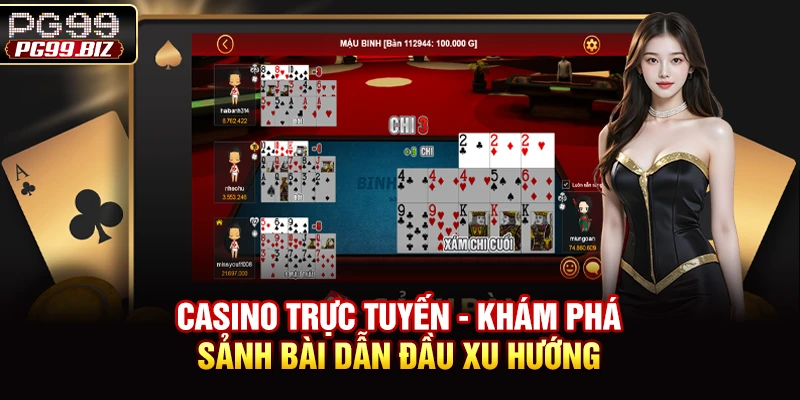 Casino Trực Tuyến - Khám Phá Sảnh Bài Dẫn Đầu Xu Hướng