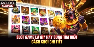 Slot Game Là Gì? Hãy Cùng Tìm Hiểu Cách Chơi Chi Tiết